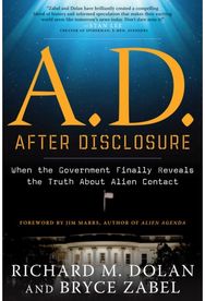 A.D. After Disclosure: When the Government Finally Reveals the Truth About Alien Contact Finally Reveals the Truth About Alien Contact