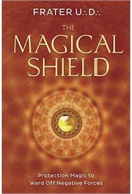 Magical Shield: Protection Magic to Ward Off Negative Forces Protection Magic to Ward Off Negative Forces