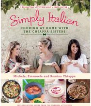 Simply Italian: Cooking at Home with the Chiappa Sisters Cooking at Home with the Chiappa Sisters