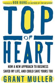 Top of Heart: How a new approach to business saved my life, and could save yours too to business saved my life, and could save yours too