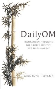 DailyOm: Inspirational Thoughts for a Happy, Healthy and Fulfilling Day Inspirational Thoughts for a Happy, Healthy and Fulfilling Day