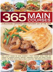 365 Main Courses: A Deliciously Different Dish for Every Day of the Year A Deliciously Different Dish for Every Day of the Year