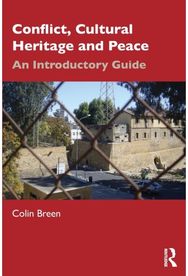 Conflict, Cultural Heritage and Peace: An Introductory Guide An Introductory Guide