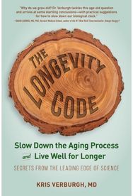 Longevity Code: Slow Down the Aging Process and Live Well for Longer - Secrets from the Leading Edge of Science Process and Live Well for Longer - Secrets from the Leading Edge of Science