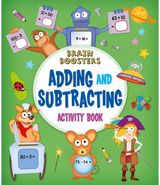 Brain Boosters: Adding and Subtracting Activity Book
