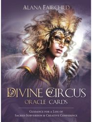 Divine Circus Oracle: Guidance for a Life of Sacred Subversion & Creative Confidence of Sacred Subversion & Creative Confidence