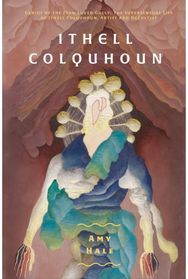 Ithell Colquhoun: Genius of The Fern Loved Gully Genius of The Fern Loved Gully