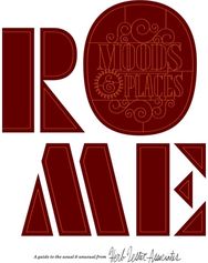 Rome: Moods & Places: A Guide to the Usual and Unusual A Guide to the Usual and Unusual