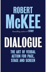 Dialogue: The Art of Verbal Action for Page, Stage and Screen The Art of Verbal Action for Page, Stage and Screen