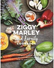Ziggy Marley and Family Cookbook: Whole, Organic Ingredients and Delicious Meals from the Marley Kitchen Ingredients and Delicious Meals from the Marley Kitchen