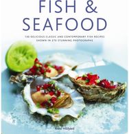 Fish & Seafood: 175 Delicious Classic and Contemporary Fish Recipes Shown in 220 Stunning Photographs Classic and Contemporary Fish Recipes Shown in 220 Stunning Photographs