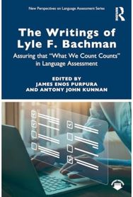 Writings of Lyle F. Bachman: Assuring that “What We Count Counts” in Language Assessment We Count Counts” in Language Assessment