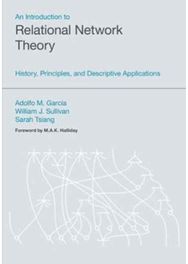 Introduction to Relational Network Theory: History, Principles and Descriptive Applications and Descriptive Applications