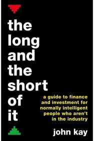 Long and the Short of It: A guide to finance and investment A guide to finance and investment for normally intelligent people who aren't in the industry