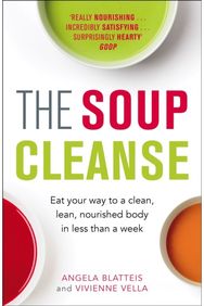Soup Cleanse: Eat Your Way to a Clean, Lean, Nourished Body in Less than a Week Eat Your Way to a Clean, Lean, Nourished Body in Less than a Week
