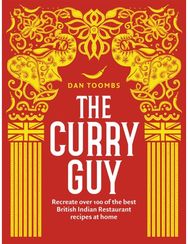 Curry Guy: Recreate Over 100 of the Best British Indian Restaurant Recipes at Home the Best British Indian Restaurant Recipes at Home