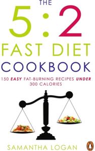 5:2 Fast Diet Cookbook: Easy low-calorie & fat-burning recipes for fast days Easy low-calorie & fat-burning recipes for fast days