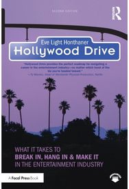 Hollywood Drive: What it Takes to Break in, Hang in & Make it in the Entertainment Industry Break in, Hang in & Make it in the Entertainment Industry