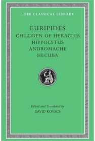 Children of Heracles. Hippolytus. Andromache. Hecuba