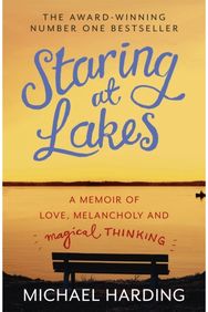 Staring at Lakes: A Memoir of Love, Melancholy and Magical Thinking A Memoir of Love, Melancholy and Magical Thinking