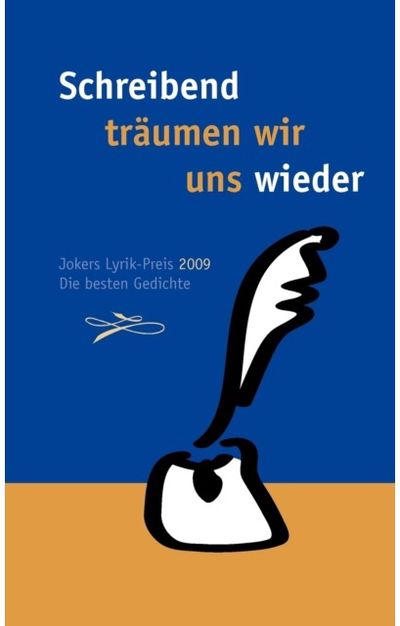 Schreibend traumen wir uns wieder Jokers Lyrik Preis