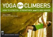 Yoga for Climbers: Stretch, Strengthen, and Climb Higher Stretch, Strengthen, and Climb Higher