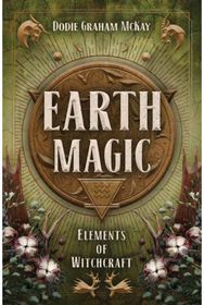 Earth Magic: Elements of Witchcraft Elements of Witchcraft