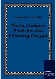Plain Cookery Book for the Working Classes