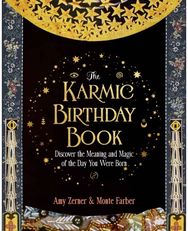 Karmic Birthday Book: Discover the Meaning and Magic of the Day You Were Born Discover the Meaning and Magic of the Day You Were Born