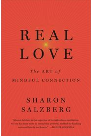 Real Love: The Art of Mindful Connection The Art of Mindful Connection