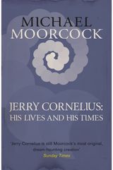 Jerry Cornelius: His Lives and His Times