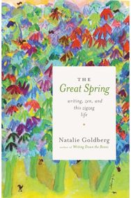 Great Spring: Writing, Zen, and This Zigzag Life Writing, Zen, and This Zigzag Life