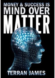 Money and Success Is Mind Over Matter