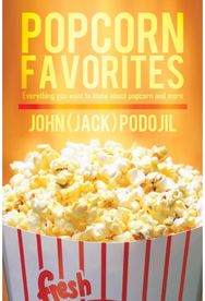 Popcorn Favorites: Everything you want to know about popcorn and more Everything you want to know about popcorn and more