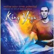 Realize Your Inner Potential: Through the Path of Spiritual Service -- King Yoga Through the Path of Spiritual Service -- King Yoga
