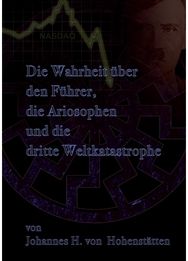 Wahrheit uber den Fuhrer, die Ariosophen und die dritte Weltkatastrophe