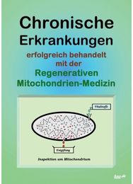 Chronische Erkrankungen Erfolgreich Behandelt Mit Der Regenerativen Mitochondrien-Medizin