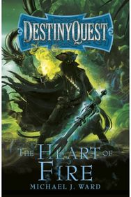 Heart of Fire: DestinyQuest Book 2 DestinyQuest Book 2