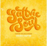 Sattvic Soul: Everyday Wellness Wisdom Everyday Wellness Wisdom
