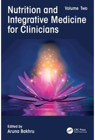 Nutrition and Integrative Medicine for Clinicians: Volume Two Volume Two