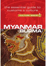 Myanmar (Burma) - Culture Smart!: The Essential Guide to Customs & Culture The Essential Guide to Customs & Culture