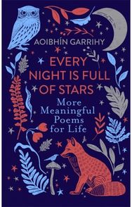 Every Night is Full of Stars: More Meaningful Poems for Life More Meaningful Poems for Life
