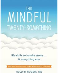 Mindful Twenty-Something: Life Skills to Handle Stress…and Everything Else Life Skills to Handle Stress…and Everything Else