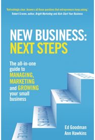 New Business: Next Steps: The all-in-one guide to managing, marketing and growing your small business to managing, marketing and growing your small business