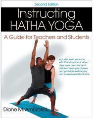 Instructing Hatha Yoga: A Guide for Teachers and Students A Guide for Teachers and Students