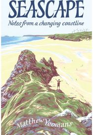 Seascape: Notes from a Changing Coastline Notes from a Changing Coastline
