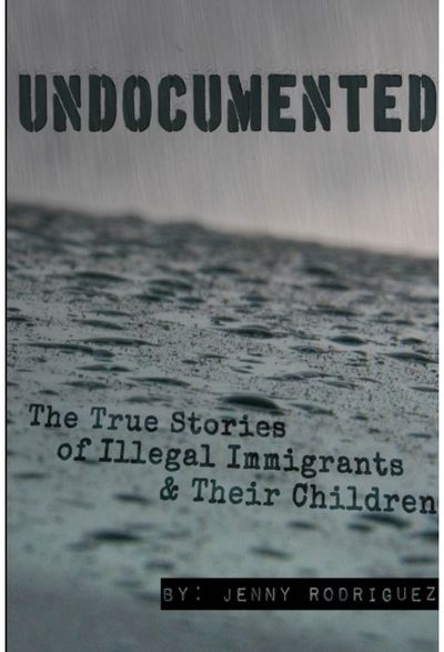 Undocumented: the True Stories of Illegal Immigrants and Their Children