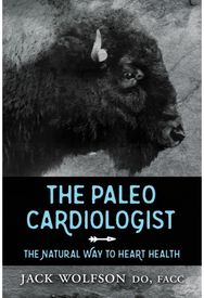 Paleo Cardiologist: The Natural Way to Heart Health The Natural Way to Heart Health