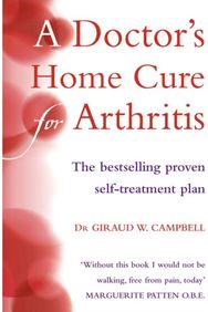 Doctor’s Home Cure For Arthritis: The Bestselling, Proven Self Treatment Plan The Bestselling, Proven Self Treatment Plan