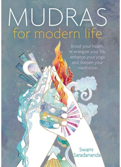 Mudras for Modern Life Boost your health,